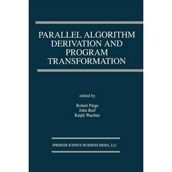 The Springer International Engineering a Parallel Algorithm Derivation and Program Transformation, Book 231, (Paperback)