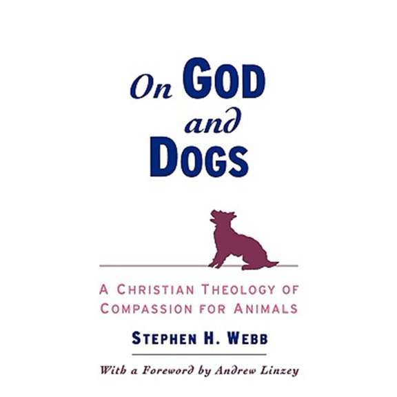 Pre-Owned Christian Theology of Compassion for Ani On God and Dogs: A Christian Theology of Compassion for Animals, (Paperback)