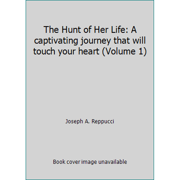 Pre-Owned The Hunt of Her Life: A captivating journey that will touch your heart (Volume 1) (Paperback) 1456385720 9781456385729