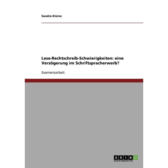 Lese-Rechtschreib-Schwierigkeiten: eine VerzÃ¶gerung im Schriftspracherwerb?, (Paperback)
