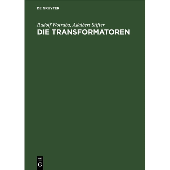 Die Transformatoren: Theorie, Aufbau Und Berechnung. Ein Handbuch FÃ¼r Studierende Und Praktiker, (Hardcover)