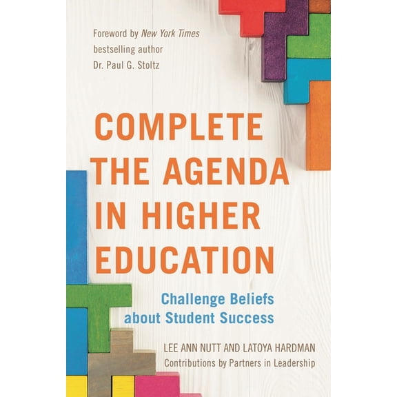 Complete the Agenda in Higher Education: Challenge Beliefs about Student Success, (Hardcover)