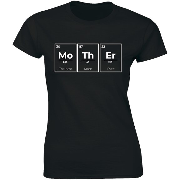 Mother The Best Mom Ever - Gift For Mother's Day Periodic Table Deisgn T-Shirt