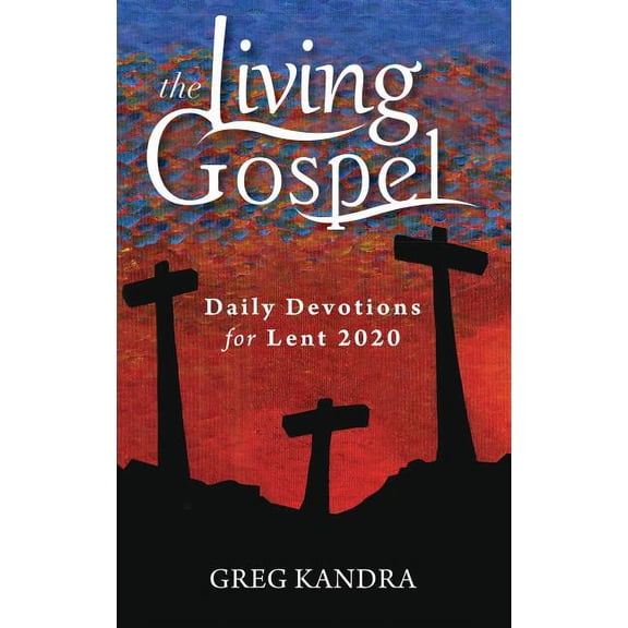 The Living Gospel: Daily Devotions for Lent 2020 (Paperback)