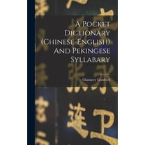 A Pocket Dictionary (chinese-english) And Pekingese Syllabary, (Hardcover)