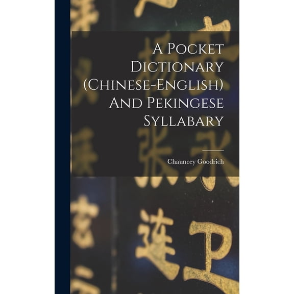 A Pocket Dictionary (chinese-english) And Pekingese Syllabary, (Hardcover)