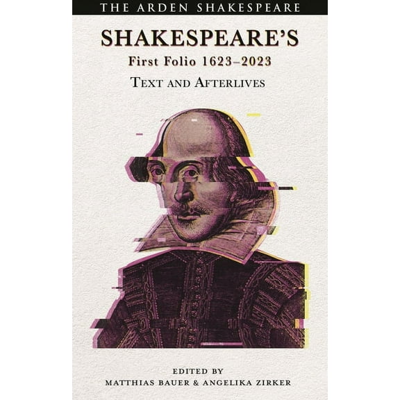 Shakespeare's First Folio 1623-2023: Text and Afterlives, (Hardcover)