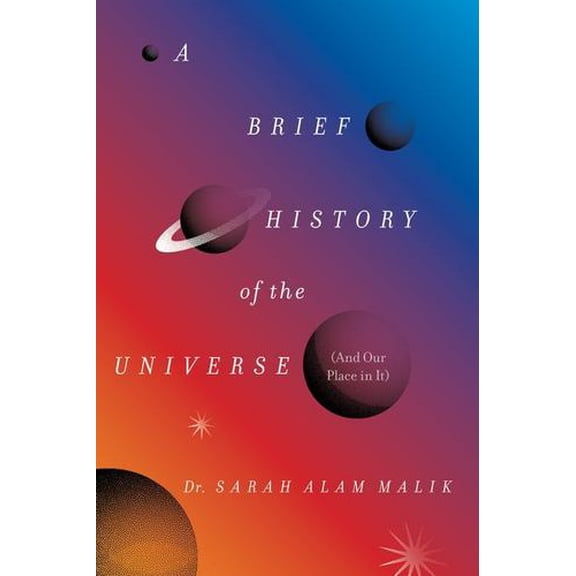 A Brief History of the Universe (And Our Place in It)