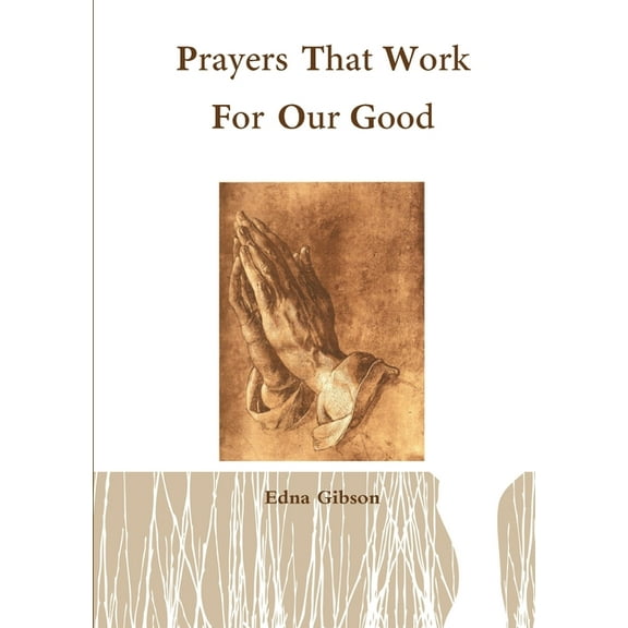 Prayers That Work For our Good (Paperback)