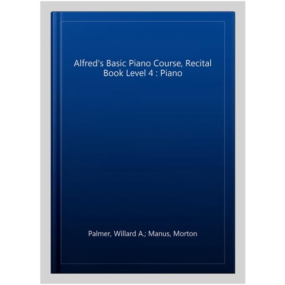 Pre-Owned Alfred's Basic Piano Library Recital Book, Bk 4 (Alfred's Basic Piano Library, Bk 4) (Paperback) 0739008226 9780739008225