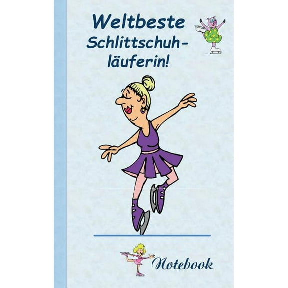 Weltbeste Schlittschuhläuferin: Motiv Notizbuch, Notebook, Einschreibbuch, Tagebuch, Kritzelbuch im praktischen Pocketfo, (Paperback)