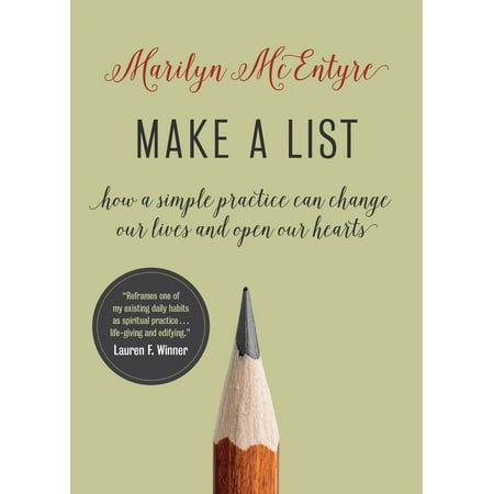 Make a List : How a Simple Practice Can Change Our Lives and Open Our