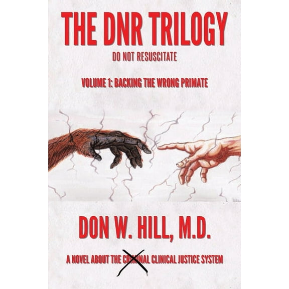 The DNR Trilogy: Volume 1: Backing the Wrong Primate, (Paperback)