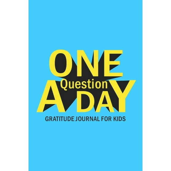 One Question A Day Gratitude Journal for Kids: Daily Prompts and Questions to Teach and Practice Boys Gratitude, (Paperback)