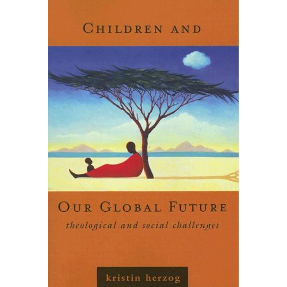 Pre-Owned Children And Our Global Future: Theological And Social Challenges, 9780829816785, 082981678X, Paperback,