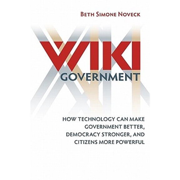 Pre-Owned Wiki Government: How Technology Can Make Government Better, Democracy Stronger, and Citizens More Powerful Paperback