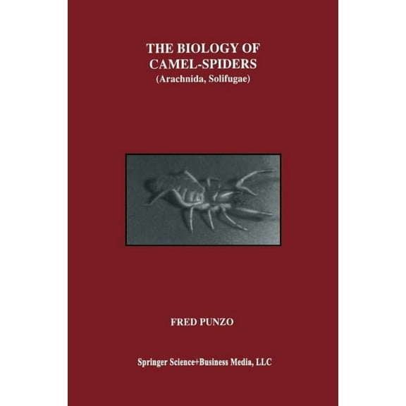 The Biology of Camel-Spiders: Arachnida, Solifugae, (Paperback)