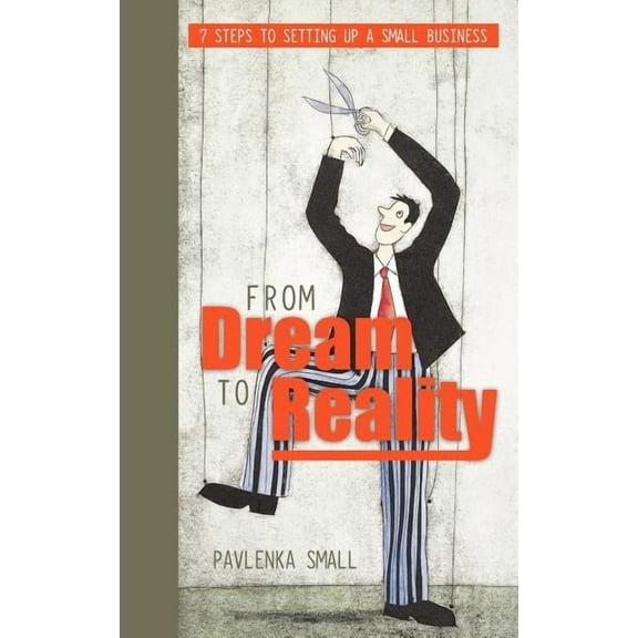 From Dream To Reality: 7 Steps to Setting Up A Small Business