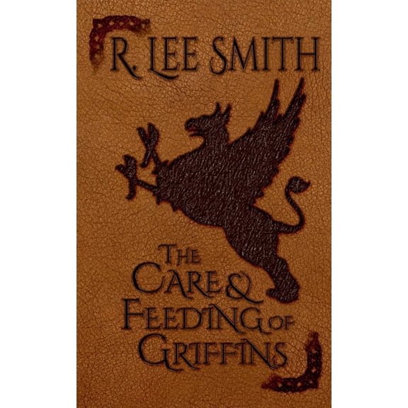 Lords of Arcadia The Care and Feeding of Griffins, Book 1, (Paperback)