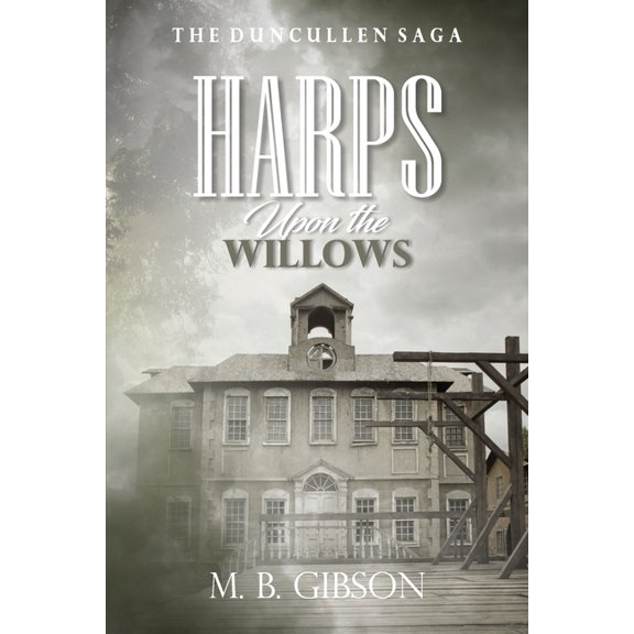 The Duncullen Saga Harps Upon the Willows, Book 2, (Paperback)