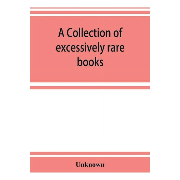 A collection of excessively rare books, letters and illuminated manuscripts, (Paperback)