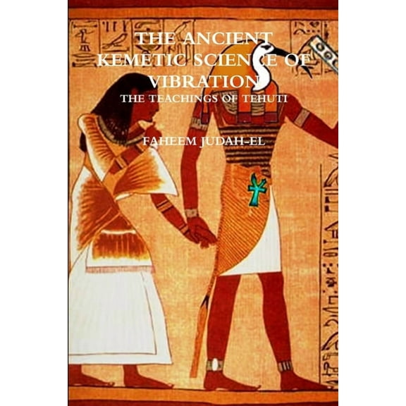 The ANCIENT SCIENCE OF VIBRATION - THE TEACHINGS OF TEHUTI (Paperback)
