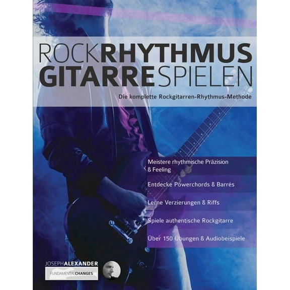 Rock-Rhythmusgitarre Spielen: Die komplette Rockgitarren-Rhythmus-Methode (Paperback)