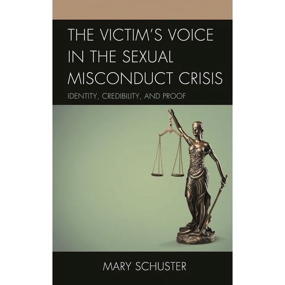 The Victim's Voice in the Sexual Misconduct Crisis: Identity, Credibility, and Proof, (Paperback)