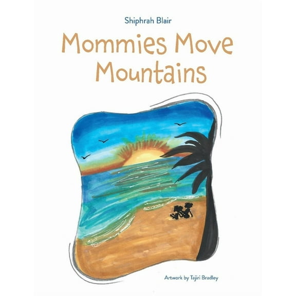 Mommies Move Mountains (Paperback)