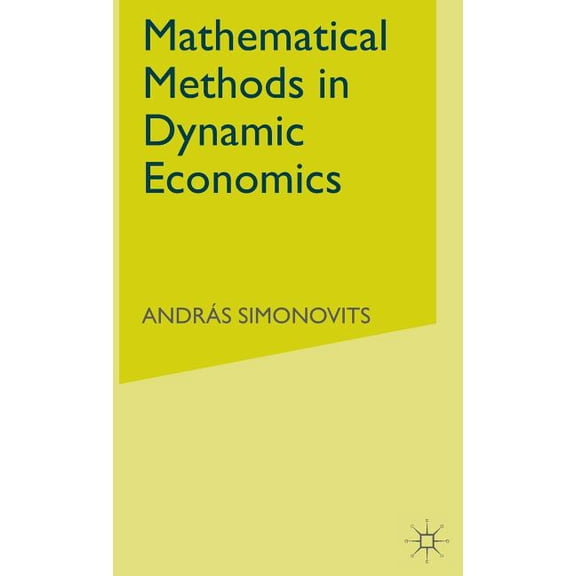 Mathematical Methods in Dynamic Economics, (Hardcover)