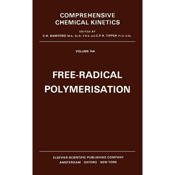 Comprehensive Chemical Kinetics Free-Radical Polymerisation: Volume 14, Book 14, (Hardcover)
