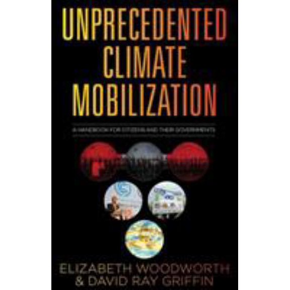 Pre-Owned Unprecedented Climate Mobilization: A Handbook for Citizens and Their Governments (Paperback) 0997287071 9780997287073