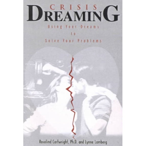 Crisis Dreaming : Using Your Dreams to Solve Your Problems