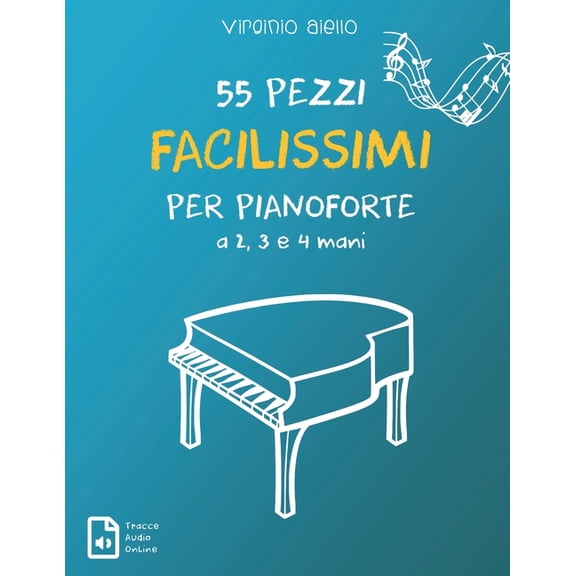 55 Pezzi Facilissimi per Pianoforte a 2, 3 e 4 mani, (Paperback)