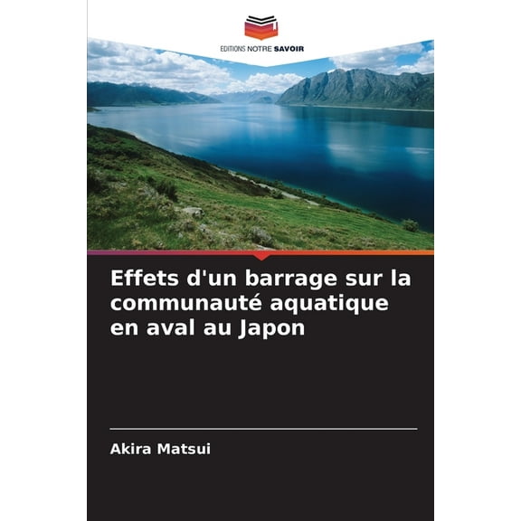 Effets d'un barrage sur la communauté aquatique en aval au Japon, (Paperback)