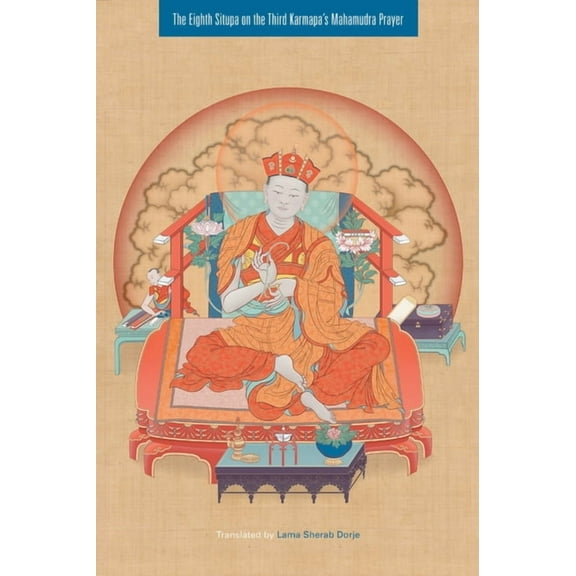 The Eighth Situpa on the Third Karmapa's Mahamudra Prayer, (Paperback)