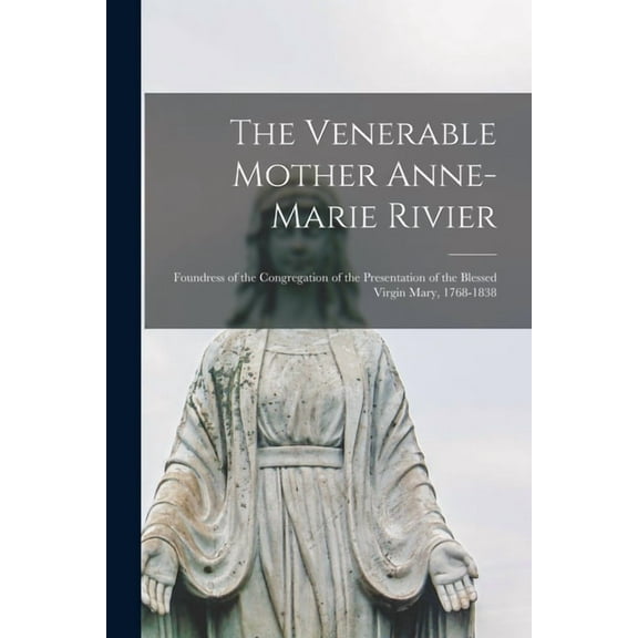The Venerable Mother Anne-Marie Rivier [microform] (Paperback)