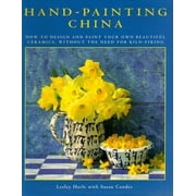 Hand-Painting China: How to Design and Paint Your Own Beautiful Ceramics, Without the Need for Kiln-Firing, Used [Paperback]