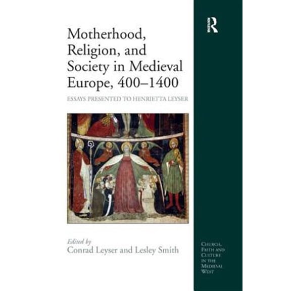 Pre-Owned Church, Faith and Culture in the Medieva Motherhood, Religion, and Society in Medieval Europe, 400-1400: Essays Presented to Henrietta Leyser, (Hardcover)