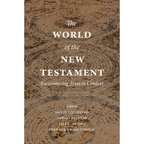 The World of the New Testament: Encountering Texts in Context, (Paperback)