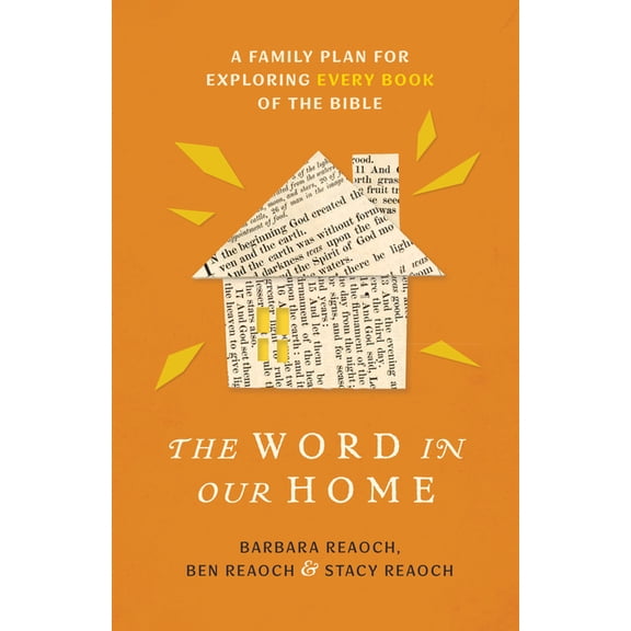 The Word in Our Home: A Family Plan for Exploring Every Book of the Bible, (Paperback)