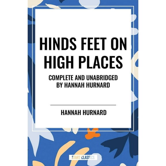 Hinds Feet on High Places Complete and Unabridged by Hannah Hurnard, (Paperback)