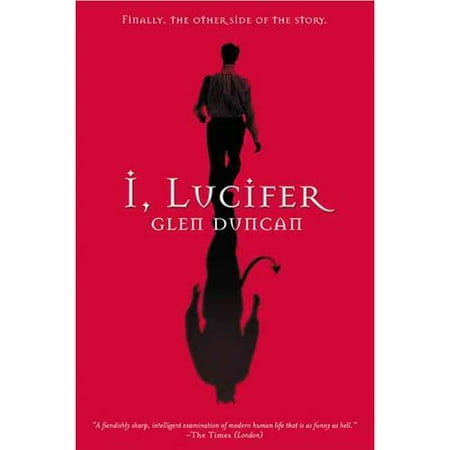 I, Lucifer : Finally, the Other Side of the Story