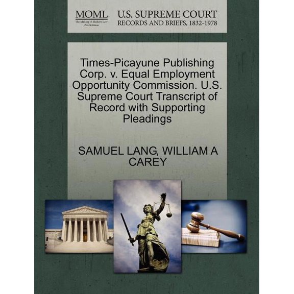 Times-Picayune Publishing Corp. V. Equal Employment Opportunity Commission. U.S. Supreme Court Transcript of Record with Supporting Pleadings (Paperback)