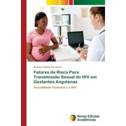 Fatores de Risco Para Transmissão Sexual do HIV em Gestantes Angolanas (Paperback)
