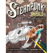 Steampunk Animals - A Mechanical Coloring Adventure: Vintage and Futuristic mechanical animals to color. (Paperback)