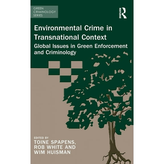 Green Criminology Environmental Crime in Transnational Context: Global Issues in Green Enforcement and Criminology, (Hardcover)
