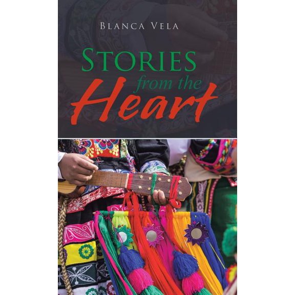 Stories from the Heart Hardcover 150652009X 9781506520094 Blanca Vela