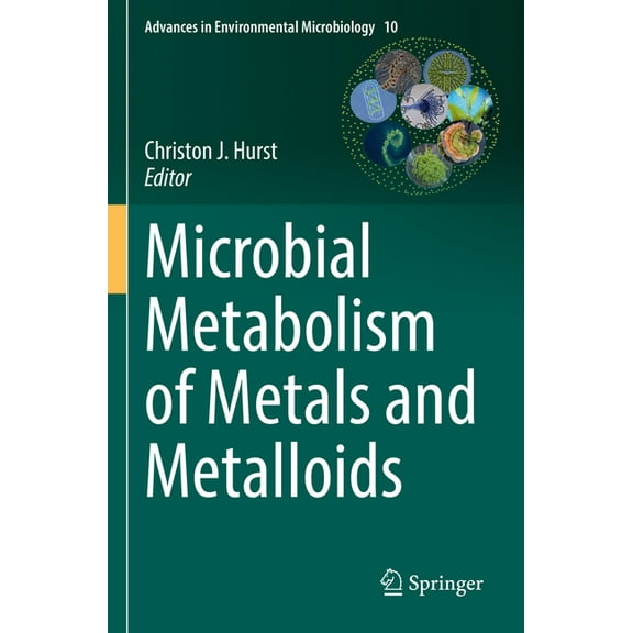Advances in Environmental Microbiology Microbial Metabolism of Metals and Metalloids, Book 10, (Paperback)