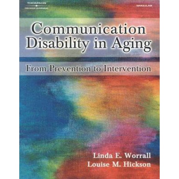Pre-Owned Communication Disability in Aging: Prevention to Intervention (Paperback) 0769300154 9780769300153